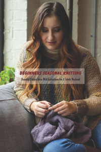 Beginners Seasonal Knitting