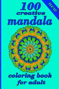100 creative mandala coloring book for adult