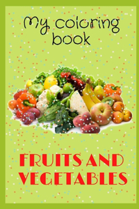 My Fruits and Vegetables coloring book