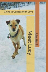 Meet Lucy: From China to Canada With Love