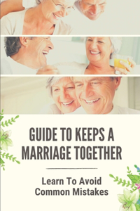 Guide To Keeps A Marriage Together