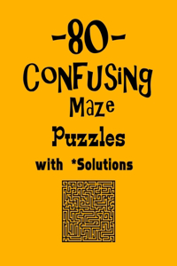 80 Confusing Maze Puzzles with Solutions