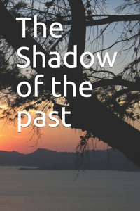 The Shadow of the past