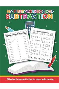 My First Workbook of Subtraction Filled with fun activities to learn subtraction