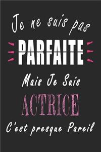 Je ne Suis pas Parfaite Mais je suis Actrice c'est presque Pareil Carnet de notes