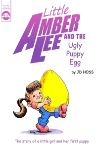 Little Amber Lee and the Ugly Puppy Egg