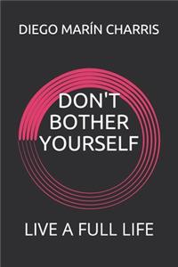 Don't Bother Yourself