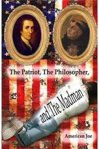 The Patriot, the Philosopher, and the Madman