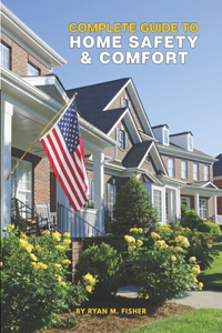 Complete Guide to Home Safety & Comfort