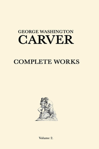 George Washington Carver Complete Works