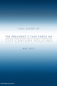 Final Report of The President's Task Force on 21st Century Policing May 2015