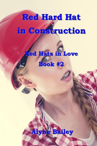 Red Hard Hat in Construction Red Hats in Love Book 2