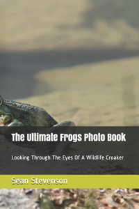 The Ultimate Frogs Photo Book