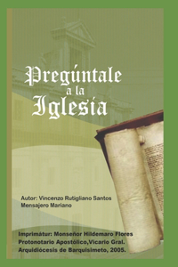 Pregúntale a la Iglesia