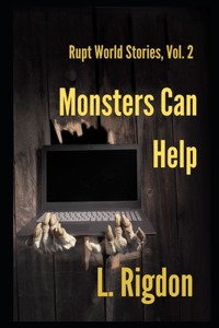 Rupt World Stories Volume 2: Monsters Can Help