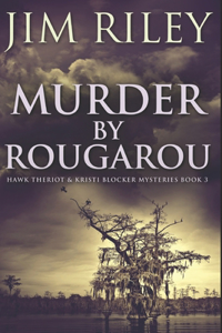 Murder By Rougarou: Large Print Edition