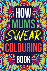 How Mums Swear Colouring Book