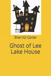 Ghost of Lee Lake House