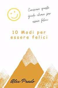 10 Modi per essere felici