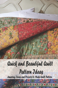 Quick and Beautiful Quilt Pattern Ideas