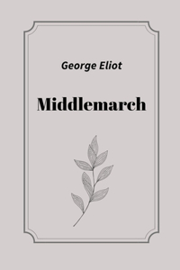 Middlemarch by George Eliot