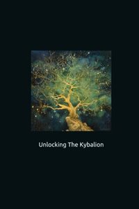 Unlocking The Kybalion