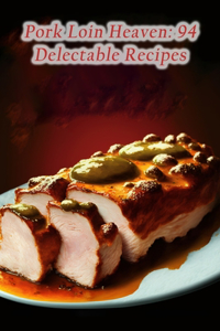 Pork Loin Heaven