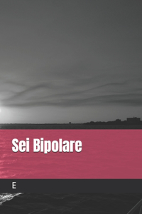 Sei Bipolare