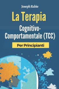 Terapia Cognitivo-Comportamentale (TCC) Per Principianti