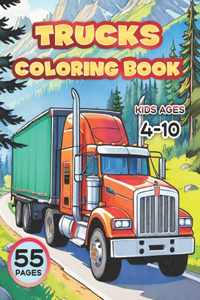 Trucks. Coloring Book for Kids Ages 4-10: 55 Big Vehicle Designs to Color and Have Fan. Different Levels of Detail and More