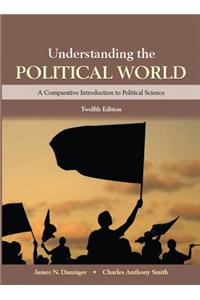 Understanding the Political World Plus New Mypoliscilab for Comparative Politics -- Access Card Package