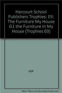 Harcourt School Publishers Trophies: Ell Reader Grade 1 the Furniture in My House