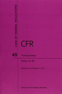 Code of Federal Regulations, Title 49, Transportation, PT. 1-99, Revised as of October 1, 2011