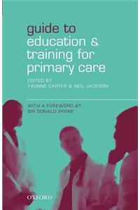 Guide to Education and Training for Primary Care