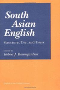 South Asian English: Structure, Use, and Users (English in the Global Context)