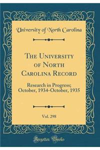 The University of North Carolina Record, Vol. 298: Research in Progress; October, 1934-October, 1935 (Classic Reprint)