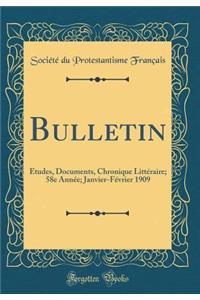 Bulletin: Études, Documents, Chronique Littéraire; 58e Année; Janvier-Février 1909 (Classic Reprint)