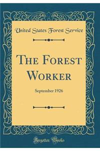 The Forest Worker: September 1926 (Classic Reprint)