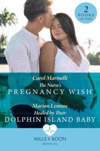 The Nurse's Pregnancy Wish / Healed By Their Dolphin Island Baby