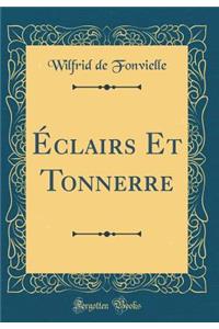 ï¿½clairs Et Tonnerre (Classic Reprint)