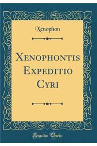 Xenophontis Expeditio Cyri (Classic Reprint)