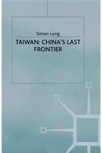 Taiwan: China's Last Frontier