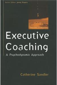 Executive Coaching: A Psychodynamic Approach