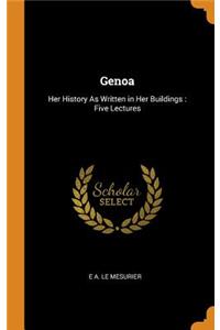 Genoa: Her History as Written in Her Buildings: Five Lectures