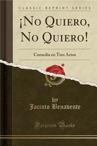 ¡no Quiero, No Quiero!