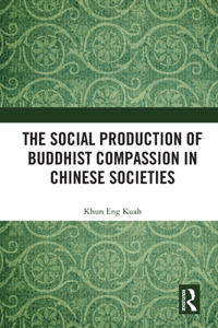 The Social Production of Buddhist Compassion in Chinese Societies