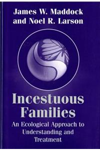 Incestuous Families: An Ecological Approach to Understanding and Treatment