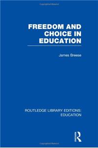 Freedom and Choice in Education (RLE Edu K)