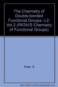 The Chemistry of Double-bonded Functional Groups