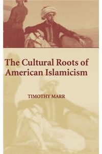 Cultural Roots of American Islamicism